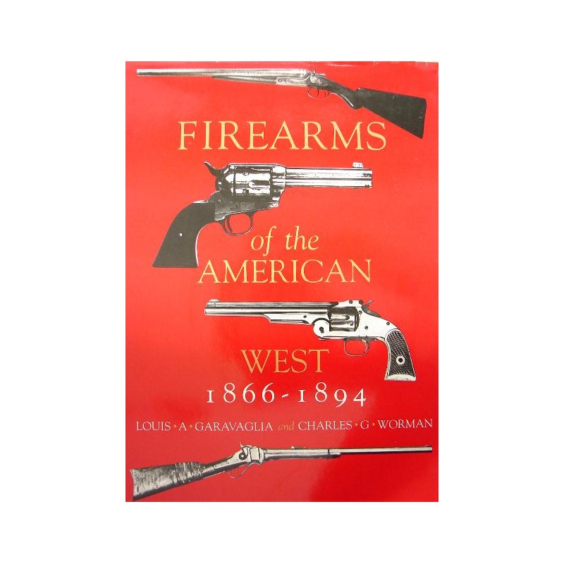 Firearms of the American West~1866-1894~Louis A. Garavaglia~Chas